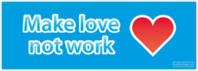 Stickere pentru auto "Make love, not work"