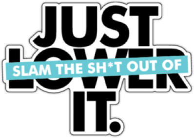 Stickere pentru auto "Just Lower It"