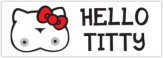 Autocolante "Hello Titty" Autocolante "Hello Titty"