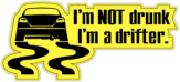 Sticker pentru auto "I am not drunk, I'm a Drifter!"